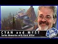 Cyan and Myst - Series Memories with Rand Miller / MY LIFE IN GAMING