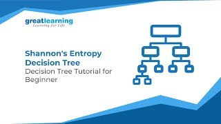 Shannon's Entropy Decision Tree | Machine Learning | Tutorial For Beginners | Great Learning