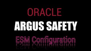 Oracle Argus Interchange ESM Configuration