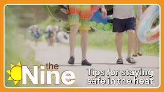 Tips for staying safe in the heat | The Nine