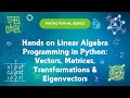 Linear Algebra Programming in Python | Maths for Machine Learning Series