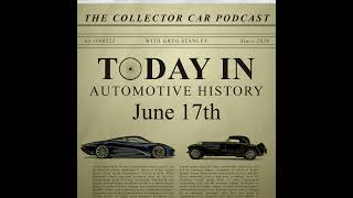 133: Today in Automotive History - June 17th