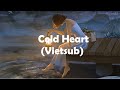 [Vietsub + Lyrics] Cold Heart (PNAU Remix) - Dua Lipa; Elton John