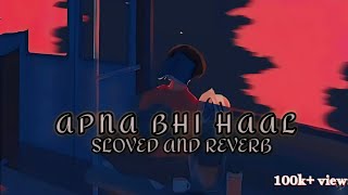 APNA BHI HAAL TUMHARE JAISA (SLOWED_AND_REVERB) FULL AUDIO SONG