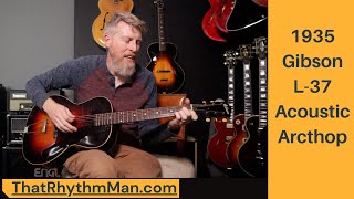 1935 Gibson L-37 Archtop  available at ThatRhythmMan.com