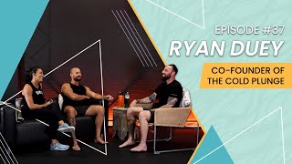 Get Peeled Podcast | Ep. 37 | Ryan Duey | Co-Founder of The Cold Plunge