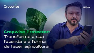 Cropwise Protector: Transforme a sua fazenda e a forma de fazer agricultura