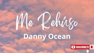 Danny Ocean - Me Rehúso (Letras)