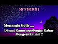 😭SCORPIO😭Menangis Getir ...Di Saat Kamu Mendengar Kabar MengejutKan ini.