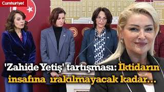 Meclis'te 'Zahide Yetiş' tartışması: İktidarın insafına bırakılmayacak kadar...