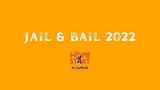 JAIL \u0026 BAIL 2022 - HOME-START IN SUFFOLK