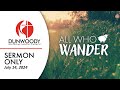 7.14.24 | All Who Wander | Sermon Only