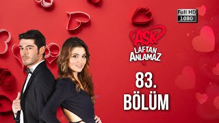 Aşk Laftan Anlamaz 83. Bölüm (1080p)