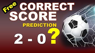 Free Correct Score prediction | bet and win big | football prediction