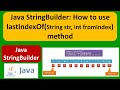 Java StringBuilder: How to use lastIndexOf(String str, int fromIndex) method | Java Tutorial