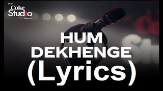 Hum Dekhenge, Coke Studio Season 11, Lyrics