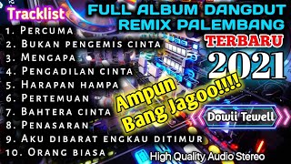 Download Lagu FULL ALBUM DANGDUT REMIX PALEMBANG TERBARU Ampun B... MP3 Gratis