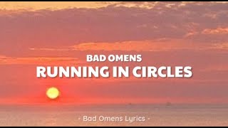 Bad Omens - Running In Circles (Lyrics) 🎵