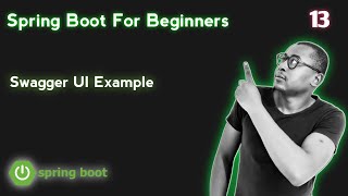 13. Spring boot for Beginners - Swagger UI Easy API Documentation and Testing | Tutorial