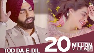 Tod Da E Dil Video Song | Ammy Virk & Maninder Butter | Avvy sra | Latest Punjabi Song 2020