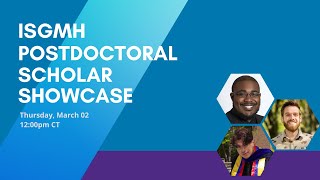 2023 ISGMH Postdoctoral Fellow Showcase