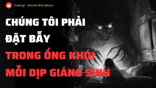 (r/Nosleep) | Mỗi dịp Giáng Sinh, chúng tôi đều phải đặt bẫy ở ống khói, nhưng năm nay...