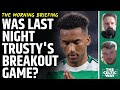 'He was IMMENSE!' - After a sublime performance in Bergamo, has Trusty now truly arrived at Celtic?