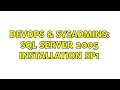 DevOps & SysAdmins: SQL server 2005 installation SP1