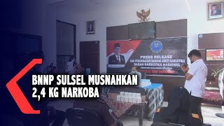 BNNP Sulsel Musnahkan 2,4 Kg Narkoba