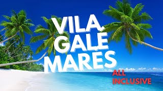 VILA GALÉ MARÉS  - BAHIA - ALL INCLUSIVE