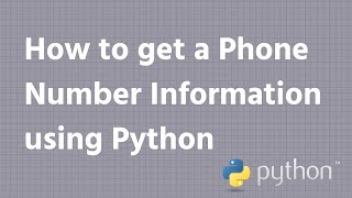 How to get a Phone Number information using Python | INFY TECH
