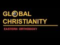 Global Christianity: Eastern Orthodoxy