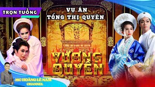 VƯƠNG QUYỀN (VỤ ÁN TỐNG THỊ QUYÊN) - CẢI LƯƠNG SỬ VIỆT | BÌNH TINH, TRỌNG NHÂN, HOÀNG QUỐC THANH