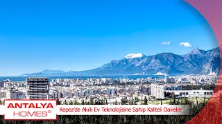 🏠 Kepez’de Akıllı Ev Teknolojisine Sahip Kaliteli Daireler | Antalya Homes ®