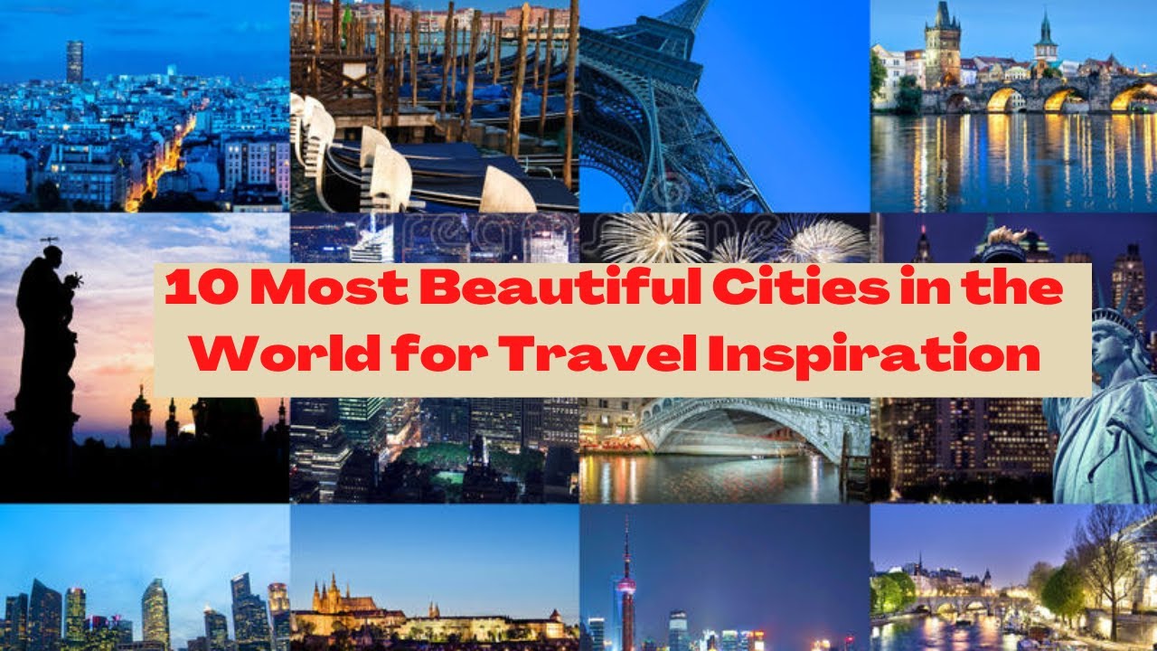 10 Most Beautiful Cities In The World For Travel Inspiration 4K - YouTube