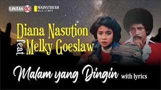 Diana Nasution & Melky Guslaw~Malam Yang Dingin +lyrics