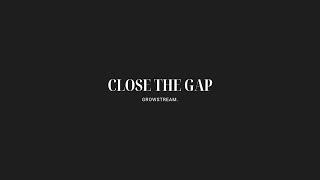 CLOSE THE GAP - Give Information, Sell Implimentation.