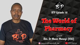 THE WORLD OF PHARMACY | EPISODE 18 | REV. DR MOSES MWANGI