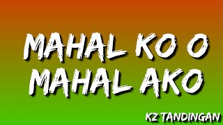 Mahal Ko O Mahal Ako - KZ Tandingan ( Lyrics)