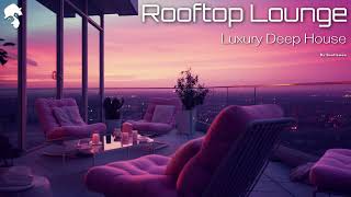 Rooftop Lounge - Deep House Mix [Luxury Vibes by Gentleman]