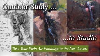 Outdoor Study to Studio:  Take Your Plein Air Paintings to the Next Level