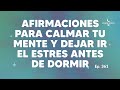 Afirmaciones para calmar tu mente y dejar ir - Día 362 Año 2 | Durmiendo Podcast