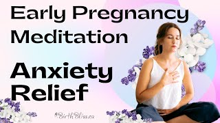 Ease Early Pregnancy Anxiety: Guided Pregnancy Anxiety Meditation To Release Worry and Relax Deeply