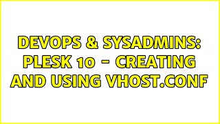 DevOps & SysAdmins: Plesk 10 - creating and using vhost.conf (2 Solutions!!)