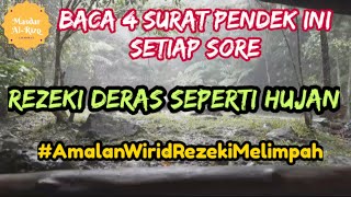 Baca 4 Surat Pendek Ini Setiap Sore, Rezeki Deras Seperti Hujan #AmalanWiridRezekiMelimpah