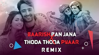 Baarish Ban Jana x Thoda Thoda Pyaar (Remix) - Dj ArijiT Ghatal
