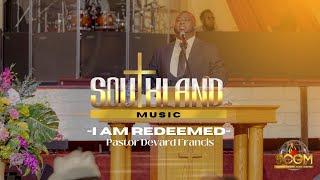 Pastor Devard Francis: I Am Redeemed