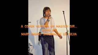 A Cover Version Of Master Sir Sung By Mary Ingrid Sharmalee De Silva