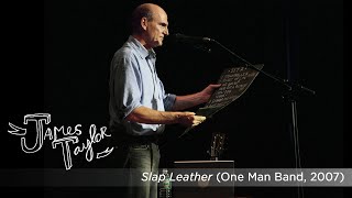 James Taylor - Slap Leather (One Man Band, July 2007)