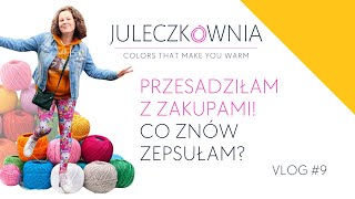 Dziewiarski VLOG 9 - KUPIŁAM MNÓSTWO WŁÓCZKI! Co zepsułam? Moje plany na kolejne 10 lat JULECZKOWNIA